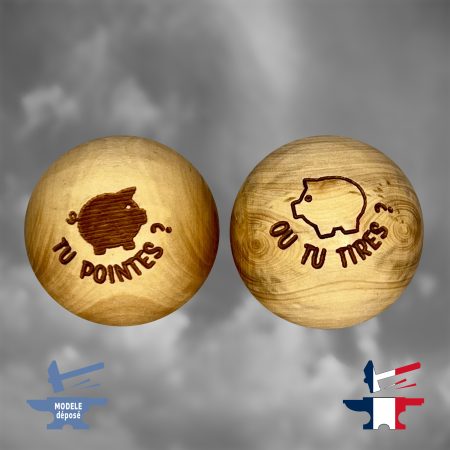 Cochonnet en bois marqué 2 faces "tu pointes ou tu tires?"